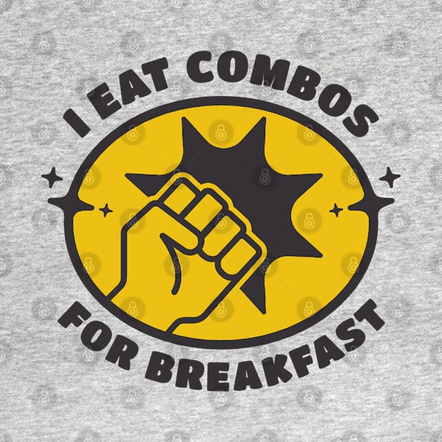 Fighting Game Player - I Eat Combos For Breakfast by Issho Ni